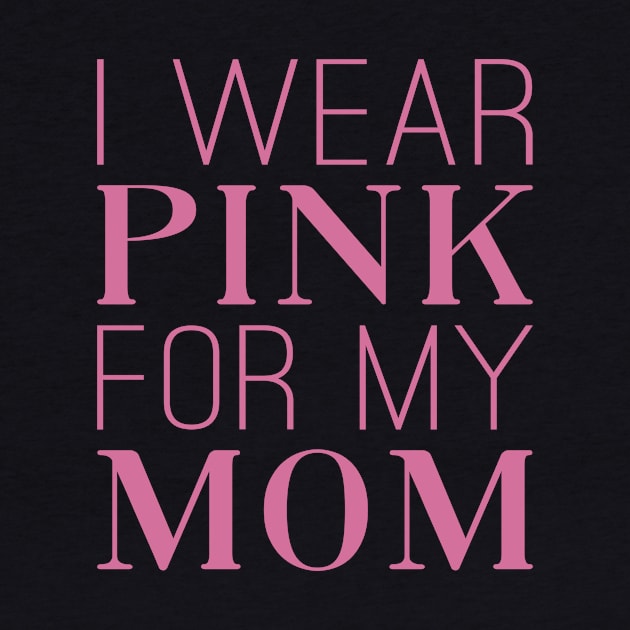 Pink For Mom Breast Cancer Awareness by Jasmine Anderson